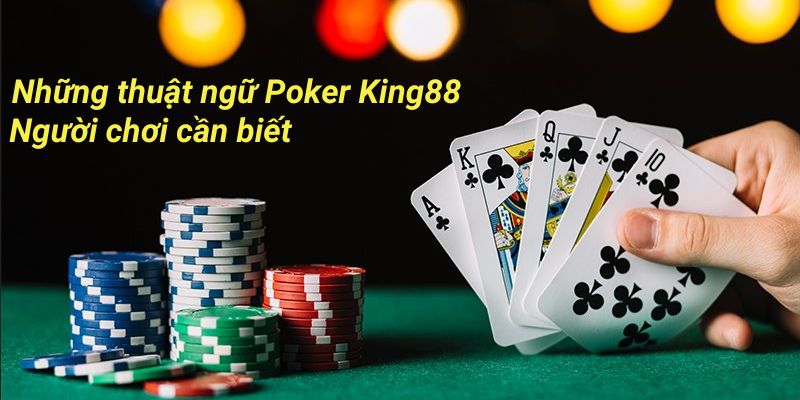 Thuật ngữ trò chơi Poker King88