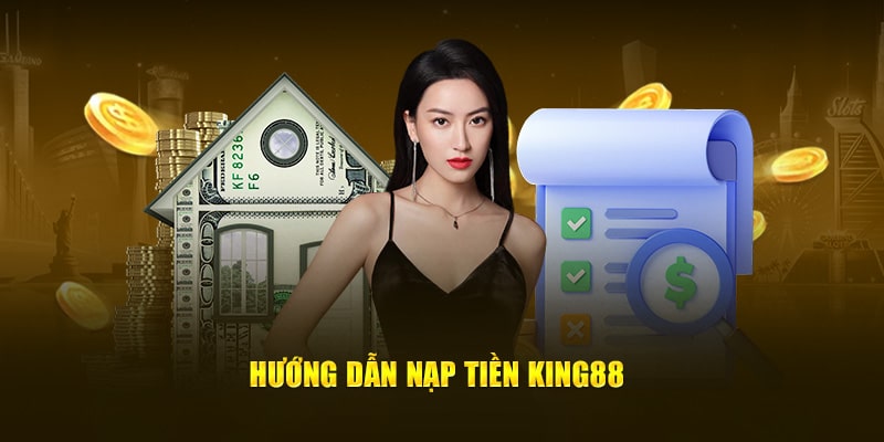 Hướng dẫn nạp tiền king88